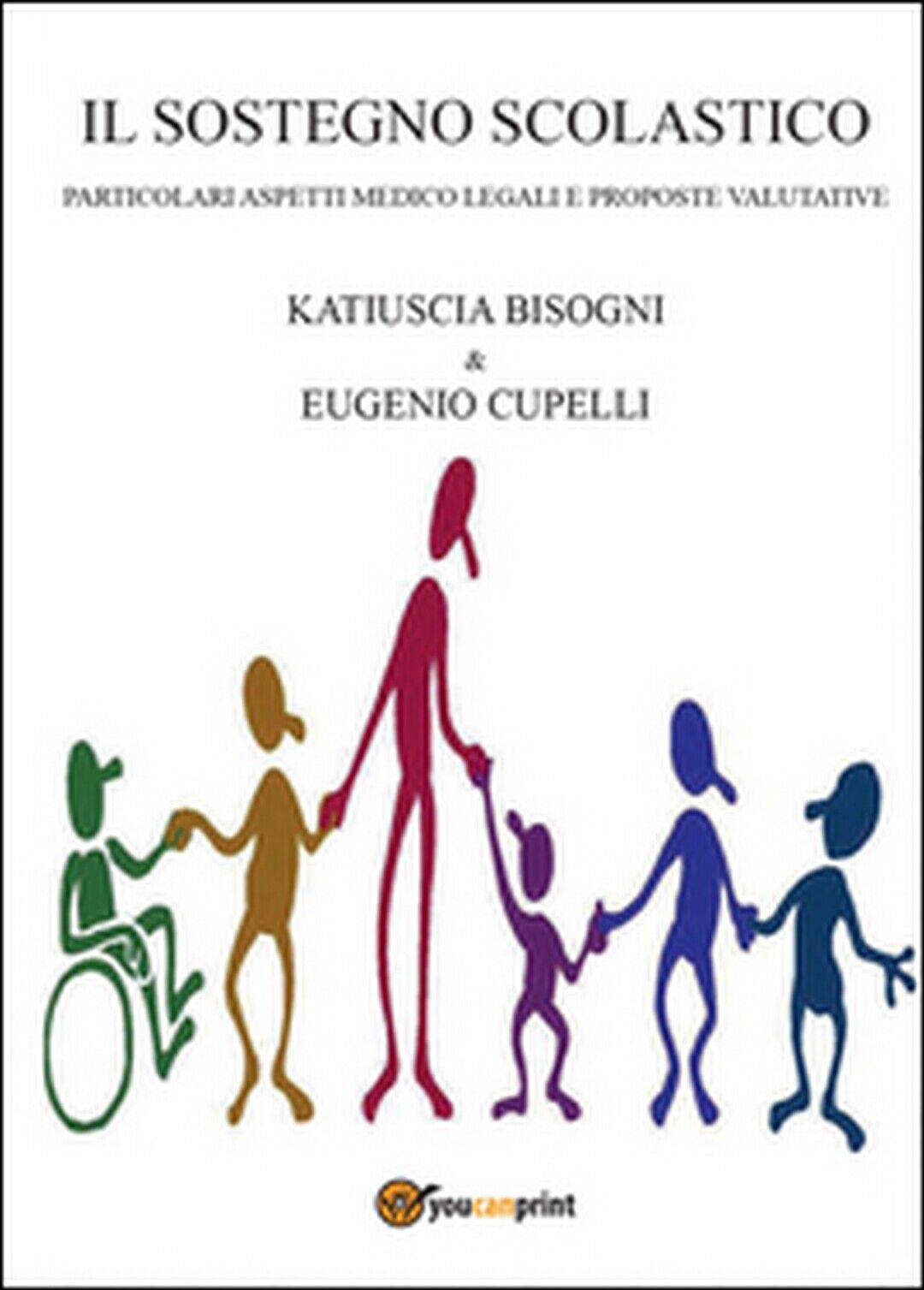 Il sostegno scolastico  - Eugenio Cupelli, Katiuscia Bisogni,  2015, Youcanprint