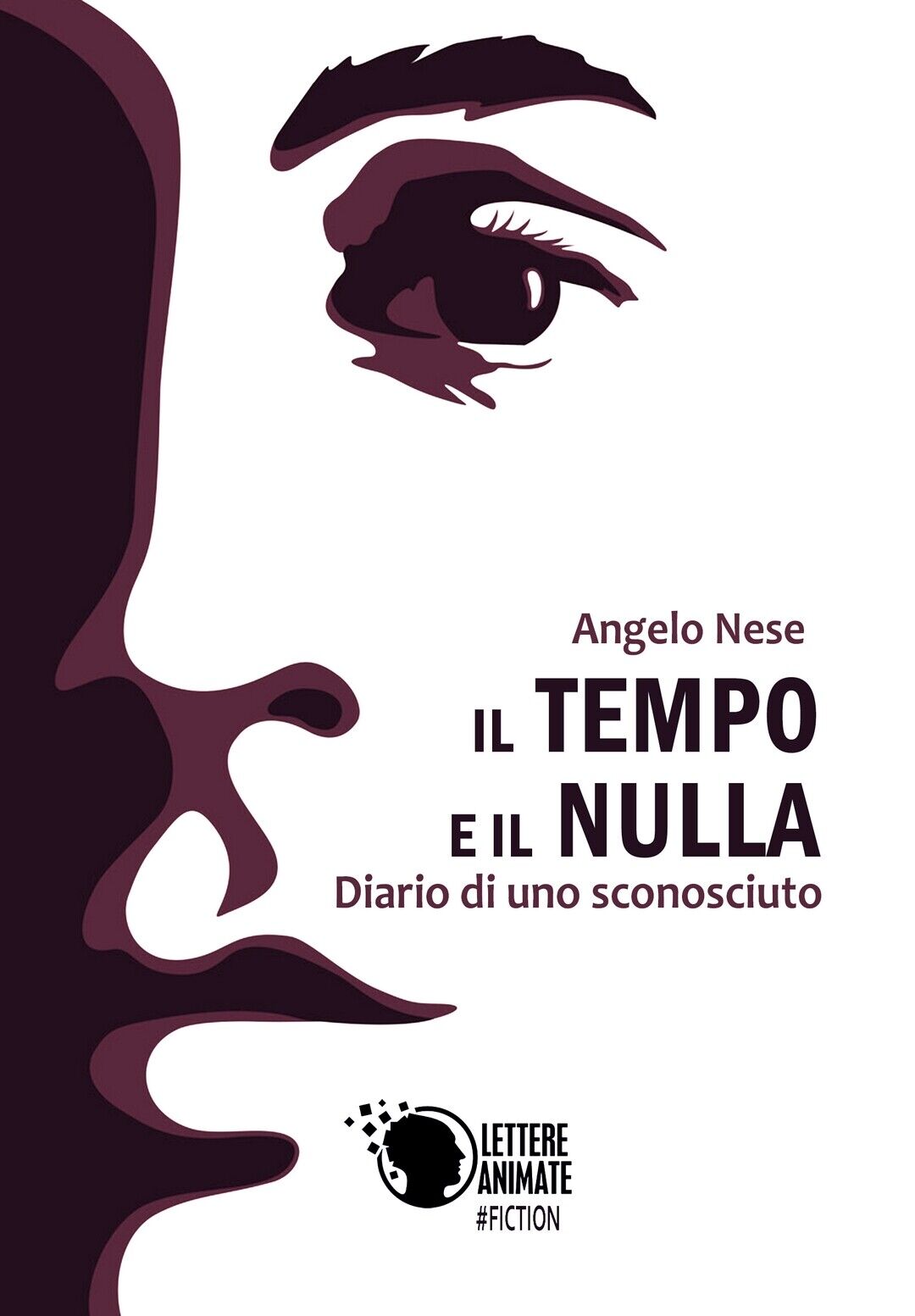 Il tempo e il nulla - Diario di uno sconosciuto  di Angelo Nese,  2018,  Lettere