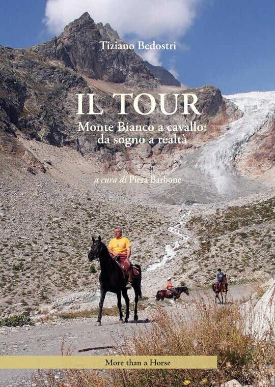 Il tour. Monte Bianco a cavallo: da sogno a realt? di Tiziano Bedostri, 2023, 
