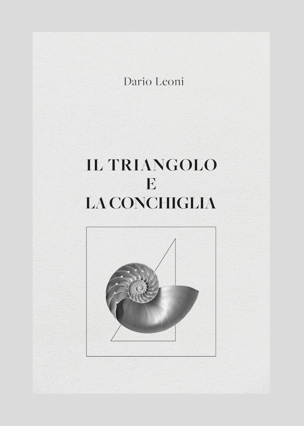 Il triangolo e la conchiglia di Dario Leoni,  2022,  Youcanprint