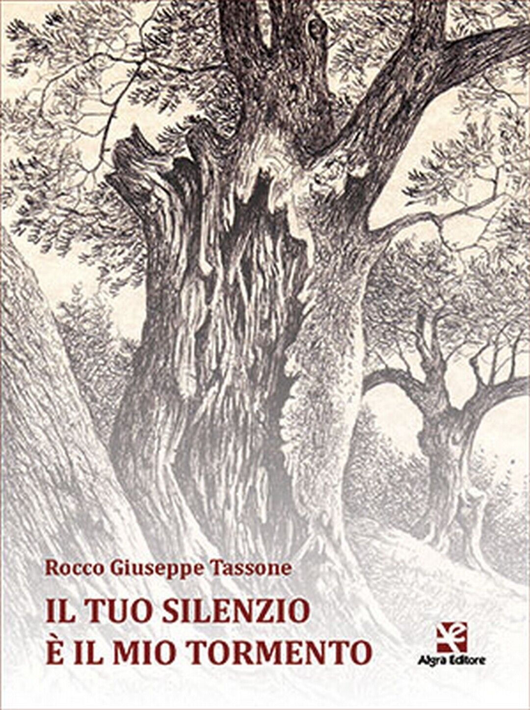 Il tuo silenzio ? il mio tormento  di Rocco G. Tassone,  Algra Editore