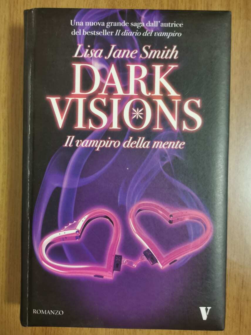 Il vampiro della mente. Dark visions - L.J. Smith - Newton - 2010 - AR