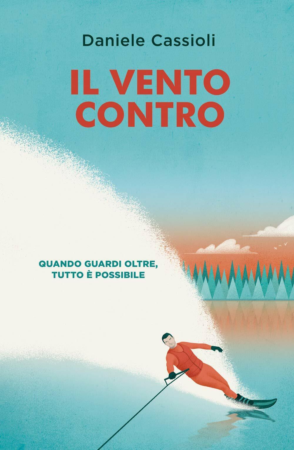 Il vento contro - Daniele Cassioli - De Agostini, 2018