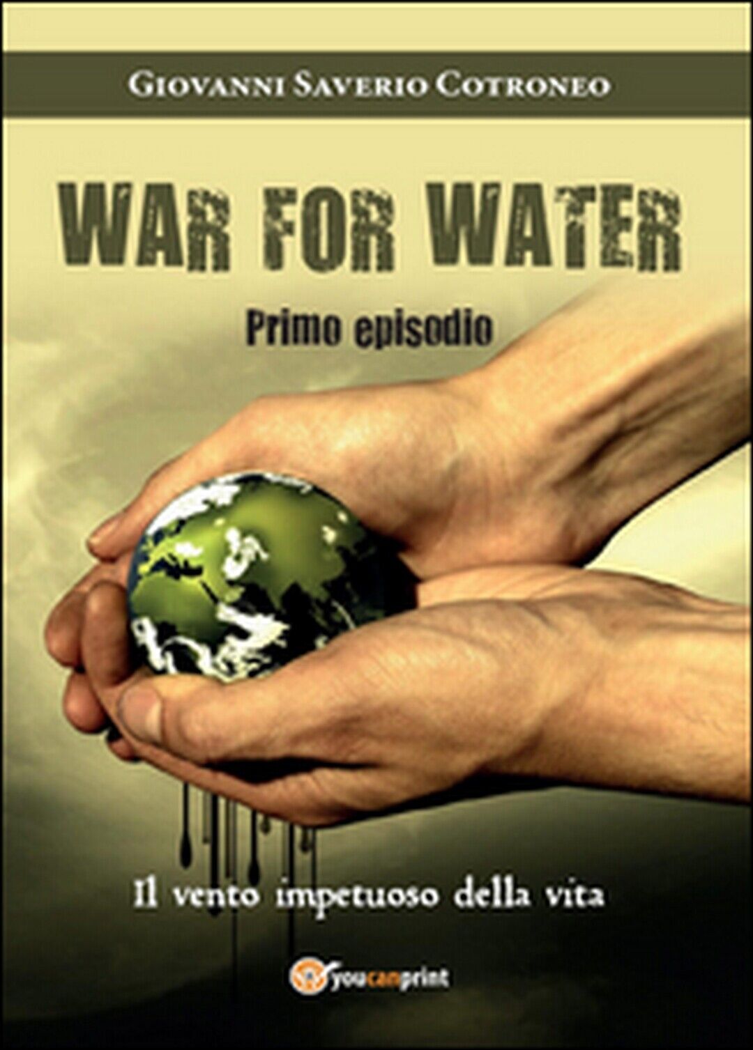 Il vento impetuoso della vita. War for water Vol.1, Giovanni S. Cotroneo,  2016