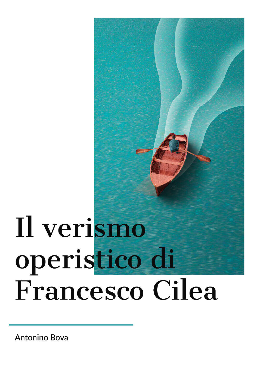 Il verismo operistico di Francesco Cilea di Antonino Bova,  2020,  Youcanprint