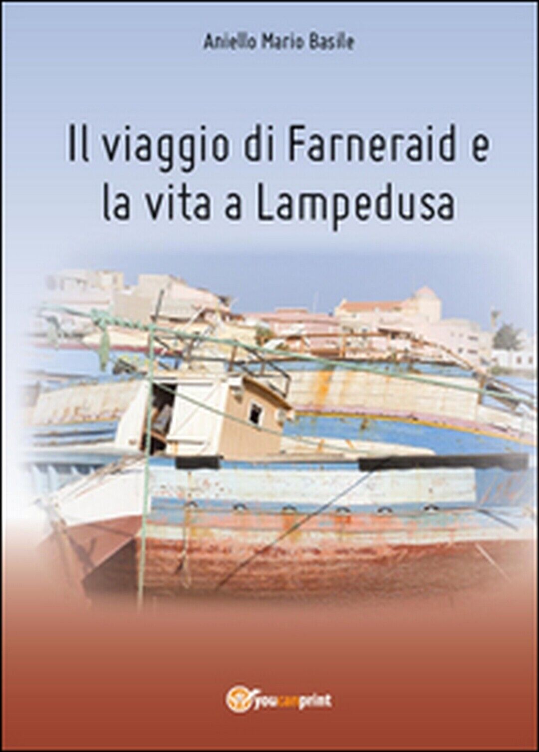 Il viaggio di Farneraid e la vita a Lampedusa  di Aniello Mario Basile,  2014