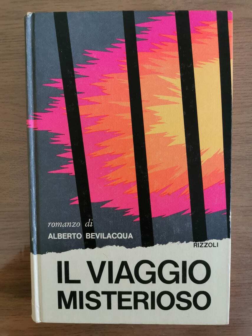 Il viaggio misterioso - A. Bevilacqua - Rizzoli - 1972 - AR