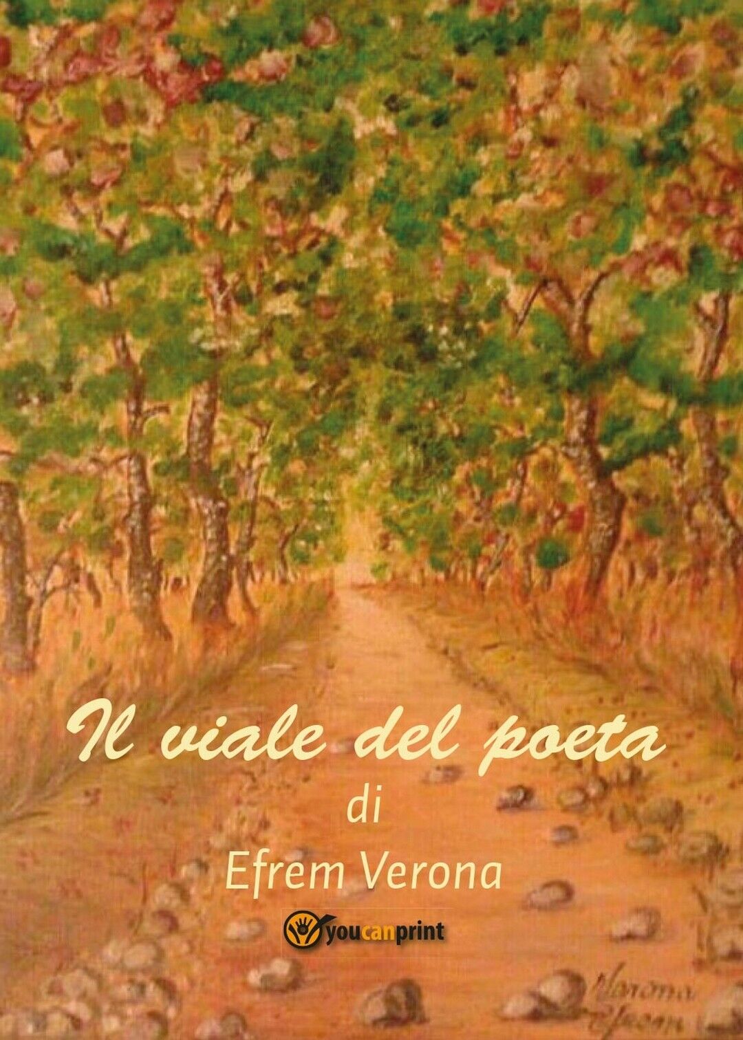 Il viale del poeta  di Efrem Verona,  2016,  Youcanprint