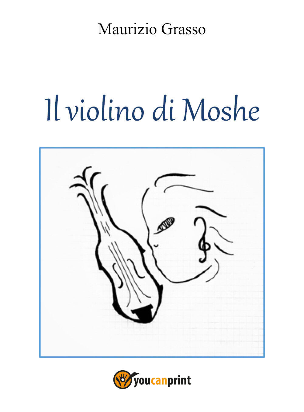 Il violino di Moshe di Maurizio Grasso,  2021,  Youcanprint
