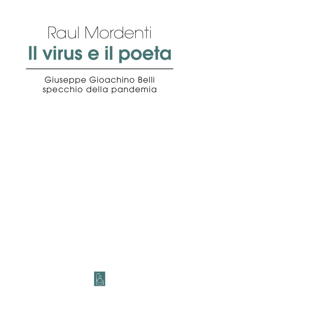 Il virus e il poeta. Giuseppe Gioachino Belli specchio della pandemia di Raul Mo