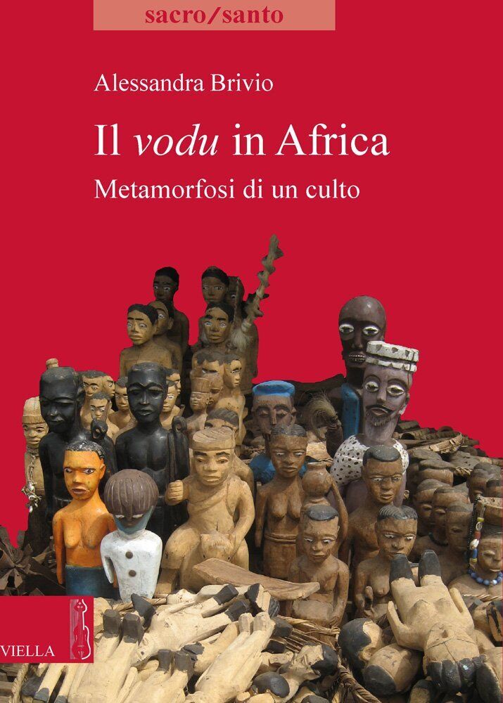 Il vodu in Africa. Metamorfosi di un culto - Alessandra Brivio - 2013