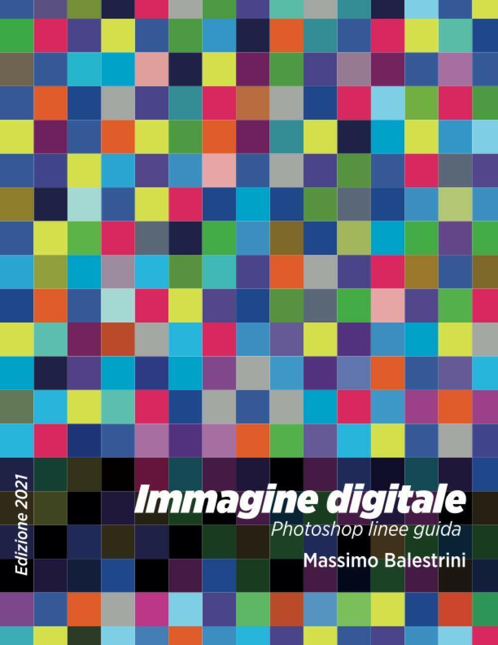 Immagine Digitale Photoshop Linee Guida di Massimo Balestrini,  2020,  Indipende