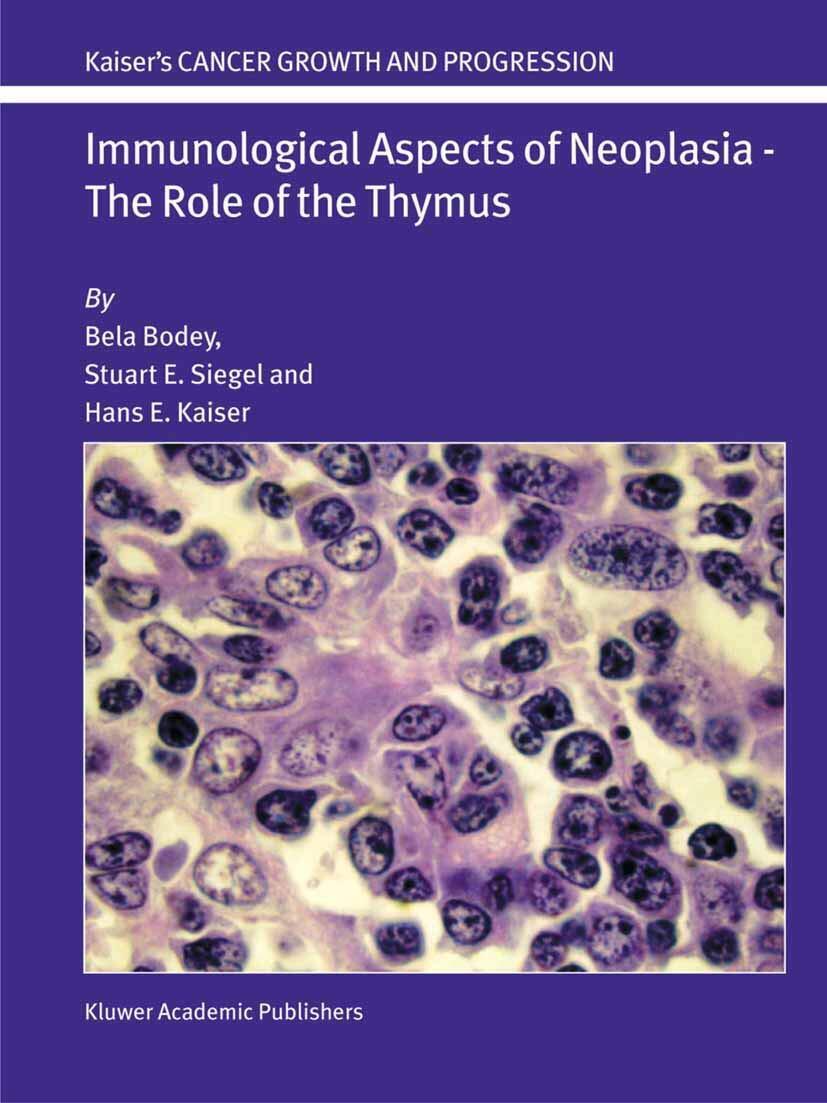 Immunological Aspects of Neoplasia - Bela Bodey, Hans E. Kaiser - Springer, 2013