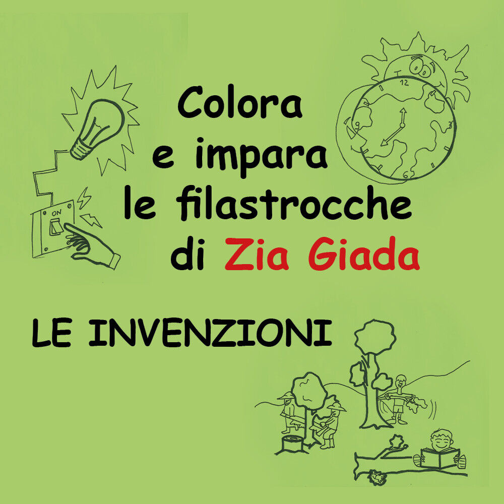  Impara e colora le filastrocche di Zia Giada - Le invenzioni - Zia Giada,  2018