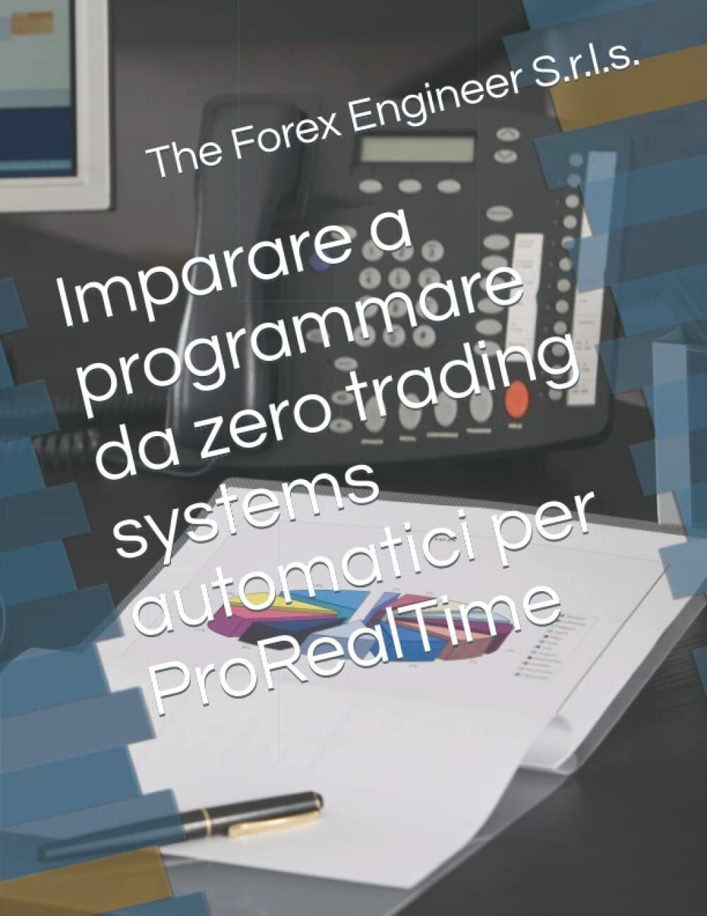Imparare a programmare da zero trading systems automatici per ProRealTime di The