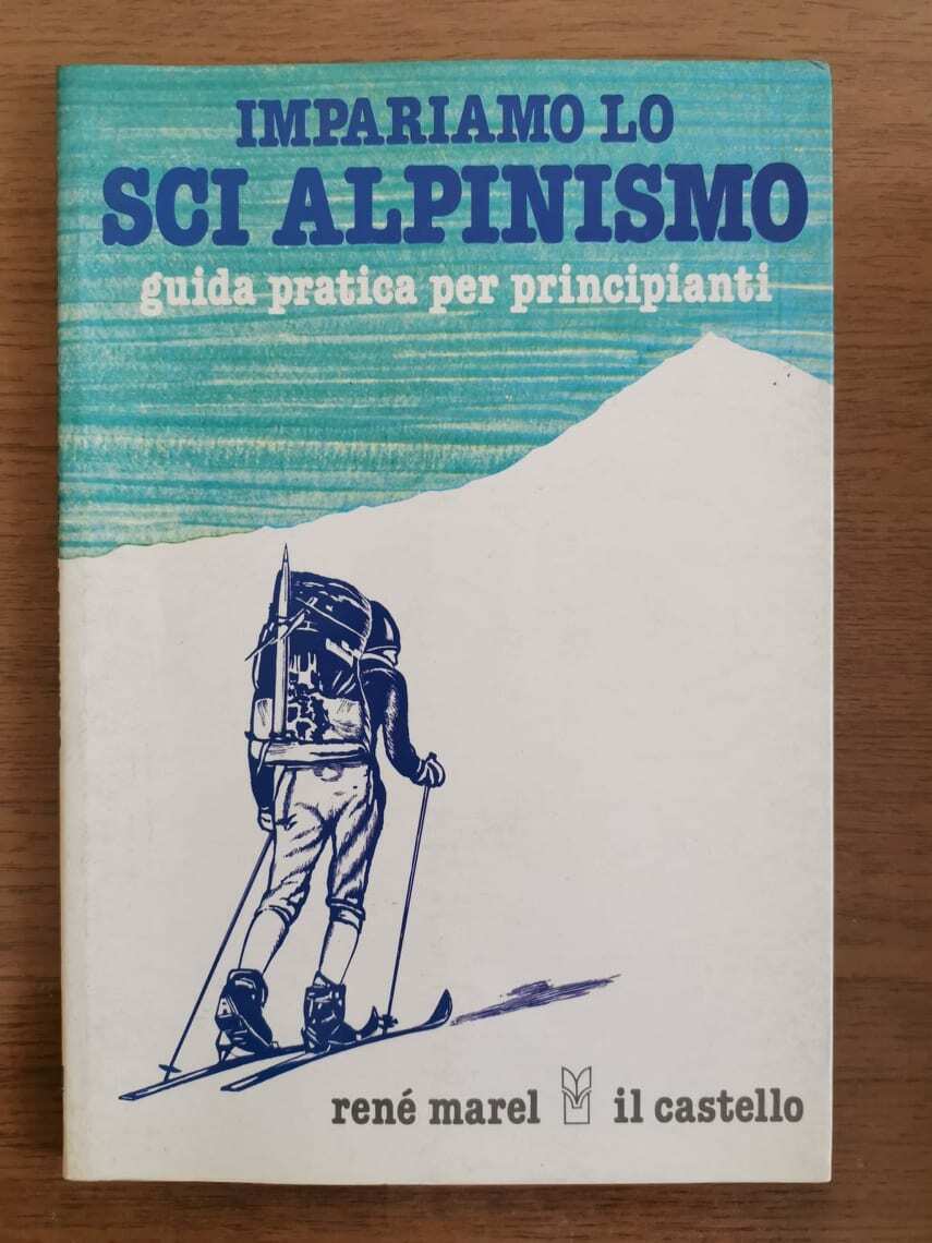 Impariamo lo sci alpinismo - R. Marel - Il Castello editore - 1984 - AR