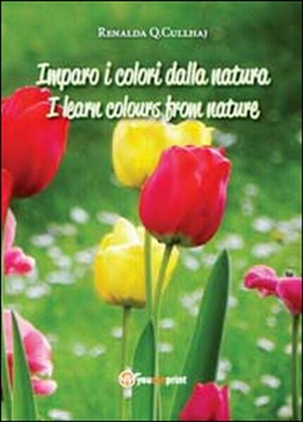 Imparo i colori dalla natura-I learn colours from nature, di Renalda Q. C. - ER