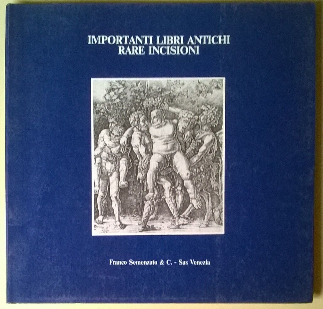 Importanti libri antichi Rare incisioni - F Semenzato & C.-Sas Venezia, 1985 - L