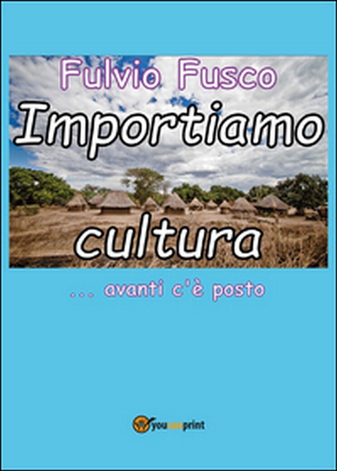 Importiamo cultura  di Fulvio Fusco,  2016,  Youcanprint