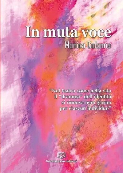 In Muta Voce di Monica Colonna, 2023, Nonsolopoesie Edizioni
