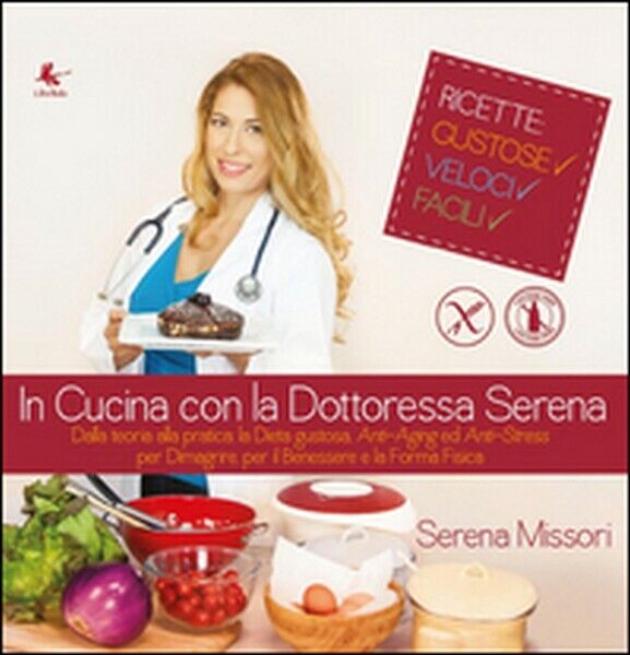 In cucina con la dottoressa Serena  di Serena Missori,  2014,  Libellula Edizion