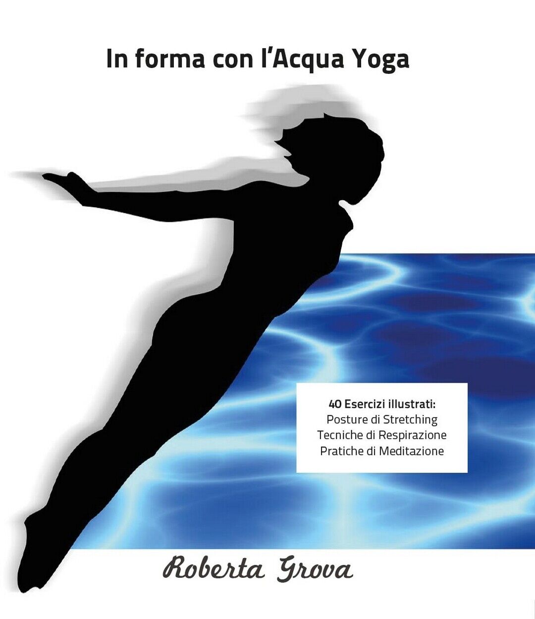In forma con L'Aqua Yoga  di Roberta Grova,  2016,  Youcanprint