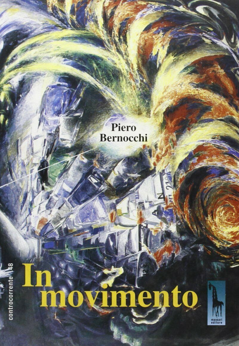 In movimento di Piero Bernocchi,  2008,  Massari Editore