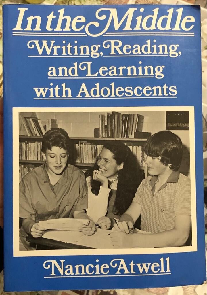 In the Middle: Writing, Reading and Learning With Adolescents di Nancie Atwell 
