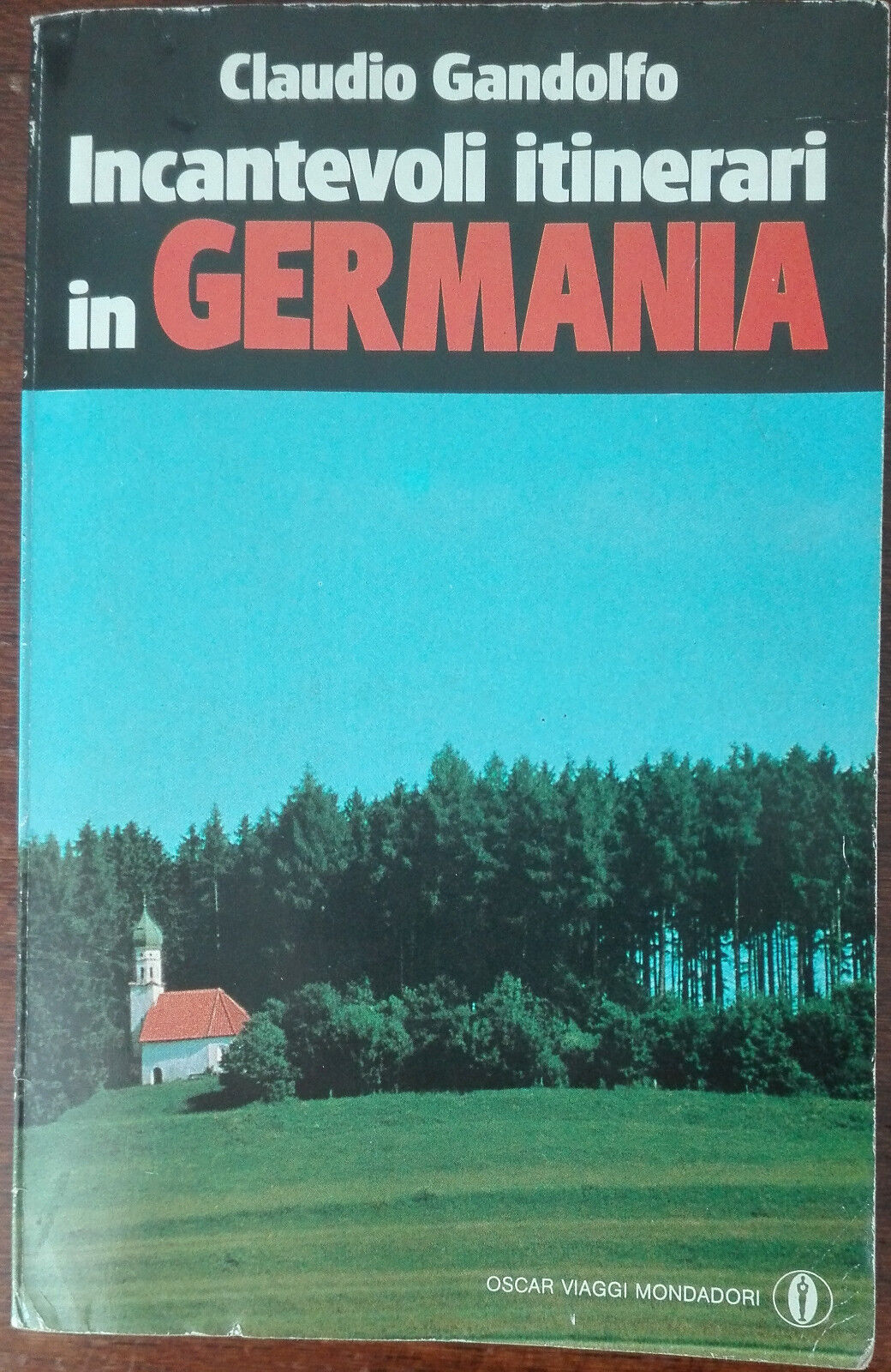 Incantevoli itinerari in Germania - Claudio Gandolfo - Oscar Mondadori,1990 - A