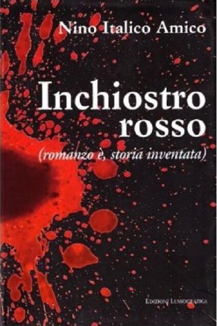 Inchiostro rosso (romanzo ?, storia inventata) - Nino Italico Amico,  2007