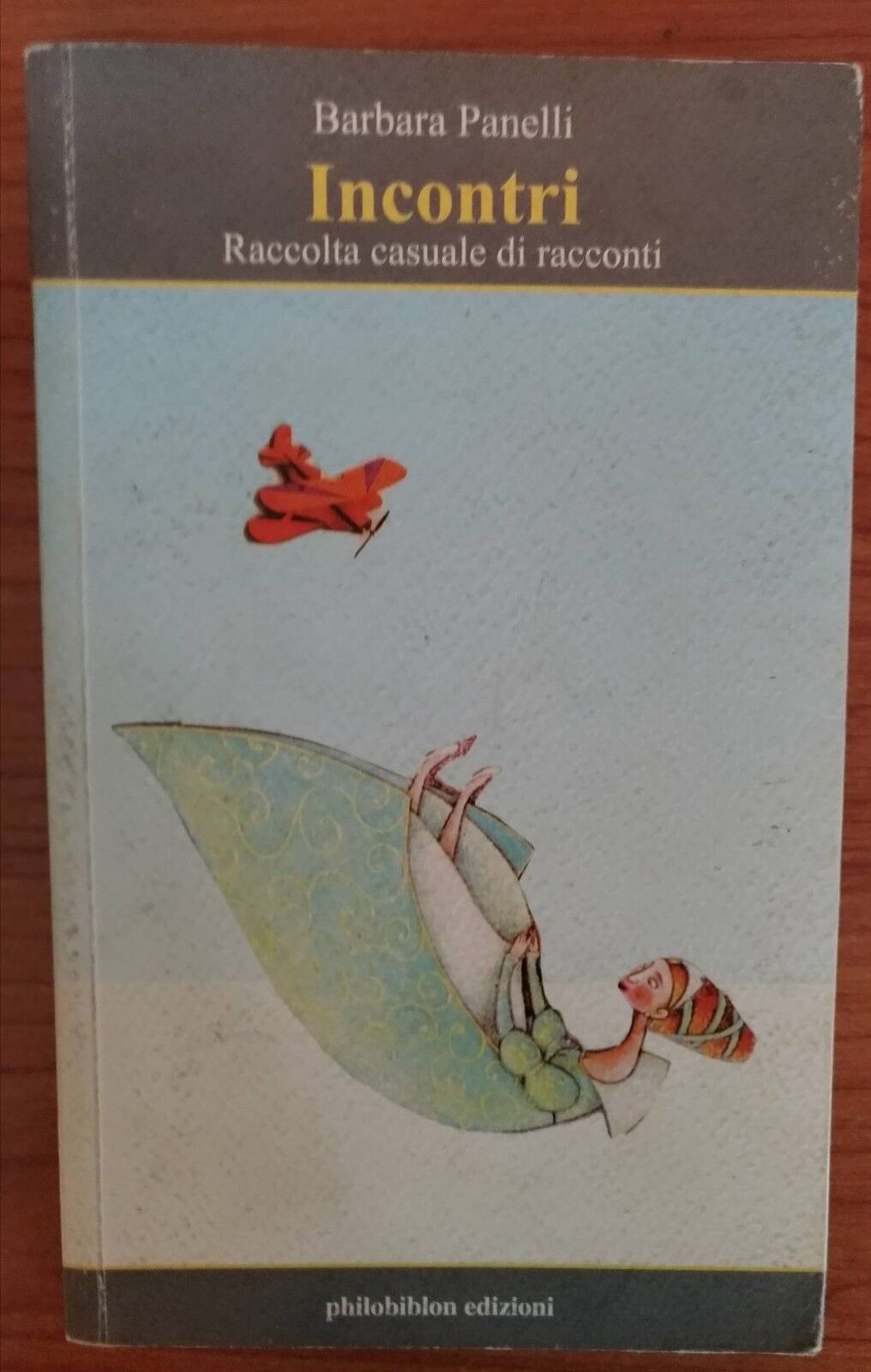 Incontri Raccolta casuale di racconti -Barbara Panelli,2008, Philobiblon -S