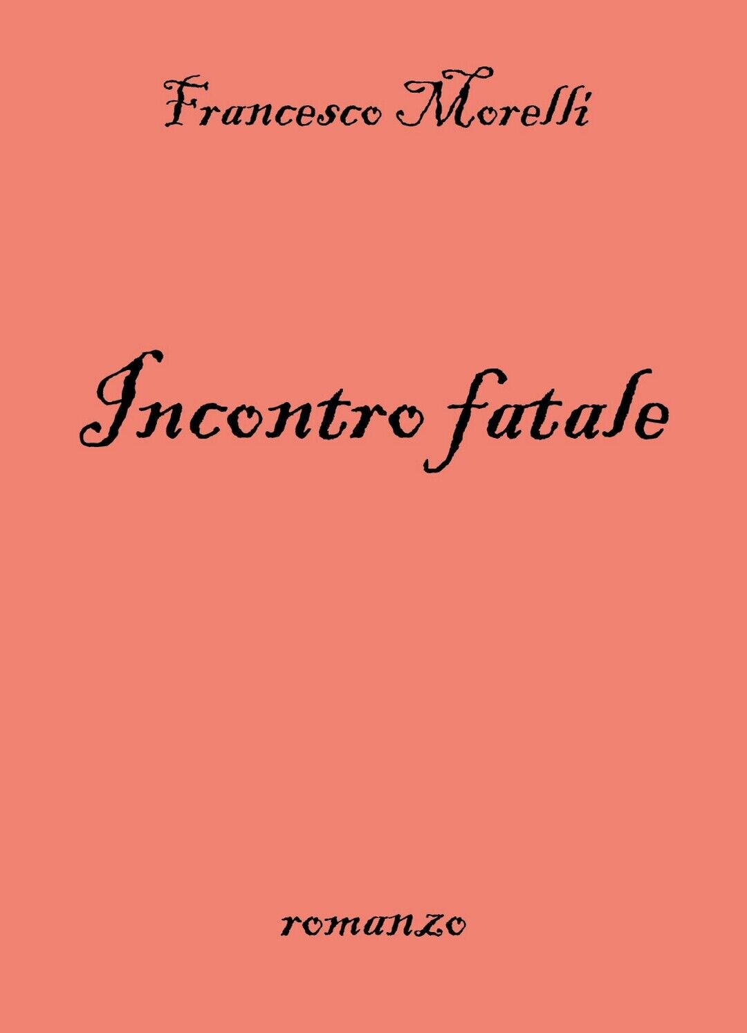 Incontro fatale  di Francesco Morelli,  2018,  Youcanprint