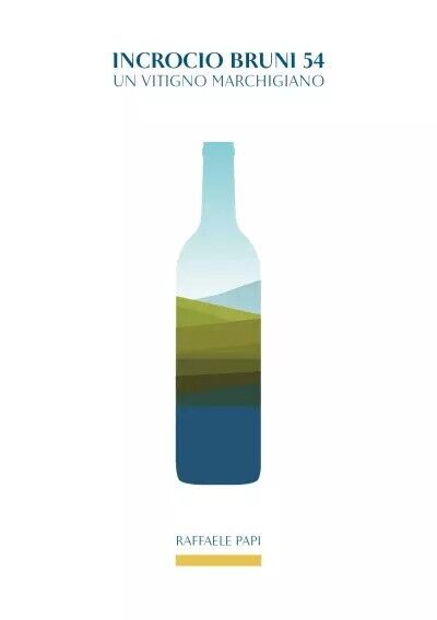 Incrocio Bruni 54. Un vitigno marchigiano di Raffaele Papi, 2022, Youcanprint