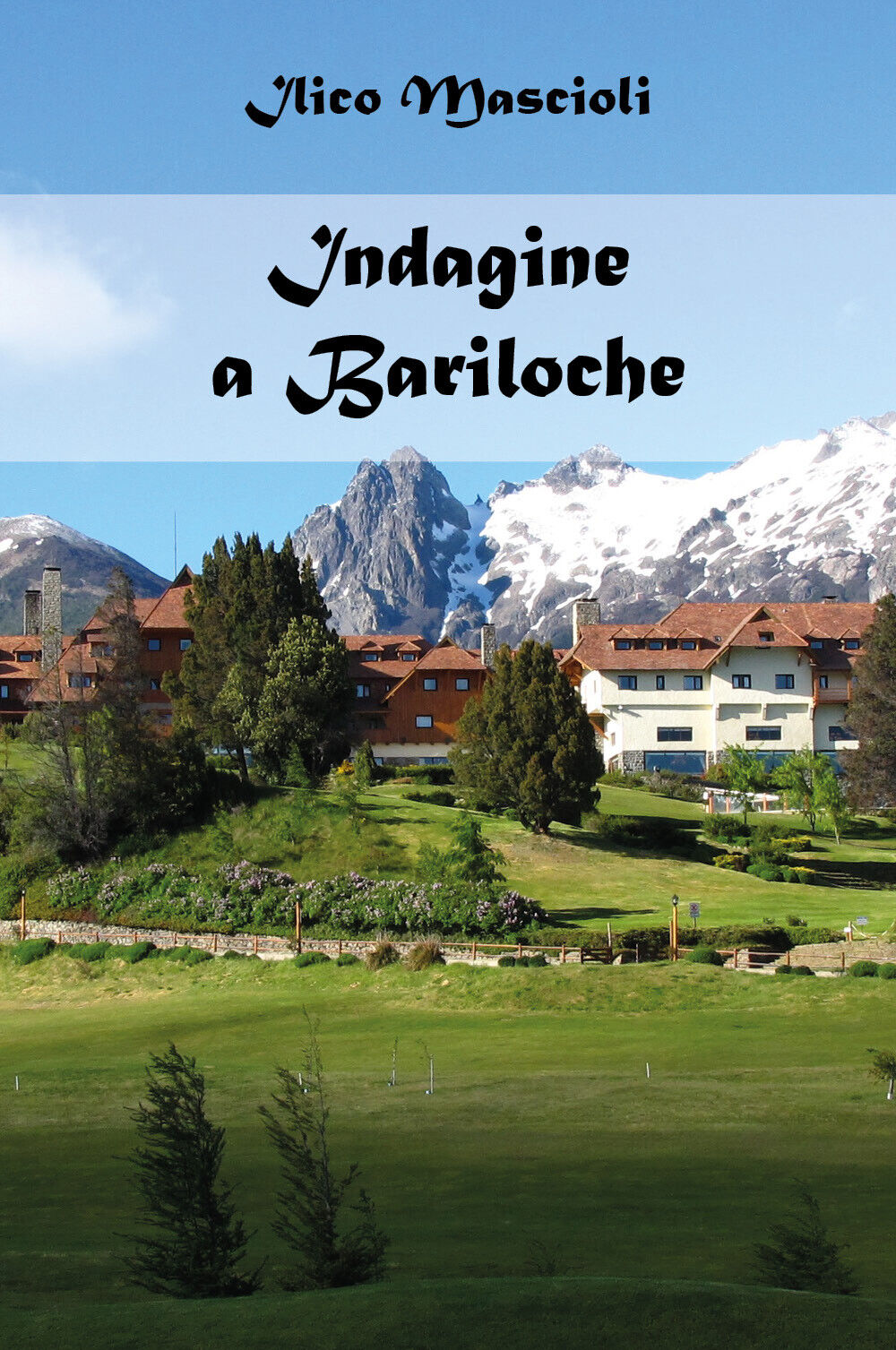Indagine a Bariloche. Alla ricerca della giustizia di Ilico Mascioli,  2022,  Yo