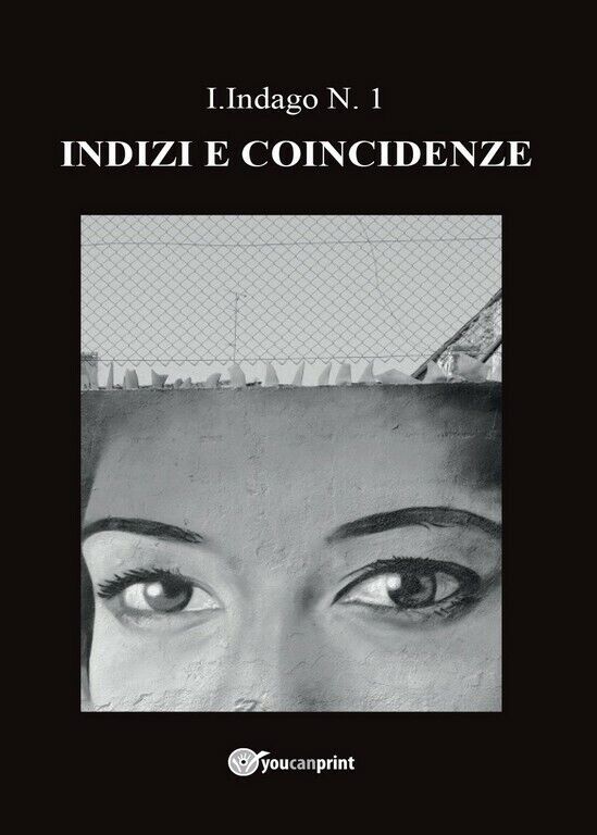 Indizi e Coincidenze  di I. Indago,  2017,  Youcanprint