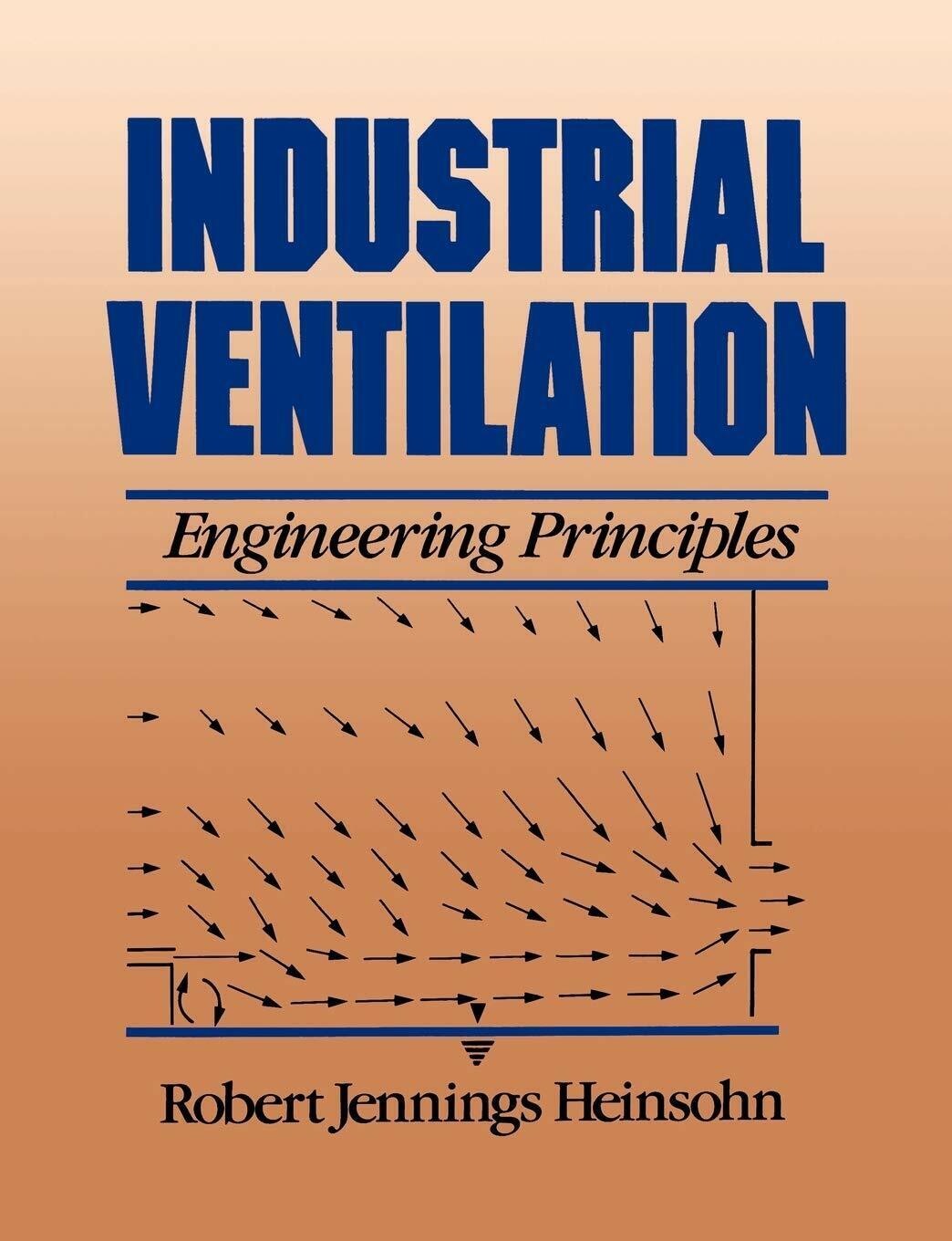 Industrial Ventilation: Engineering Principles -Heinsohn-John Wiley & Sons,1991