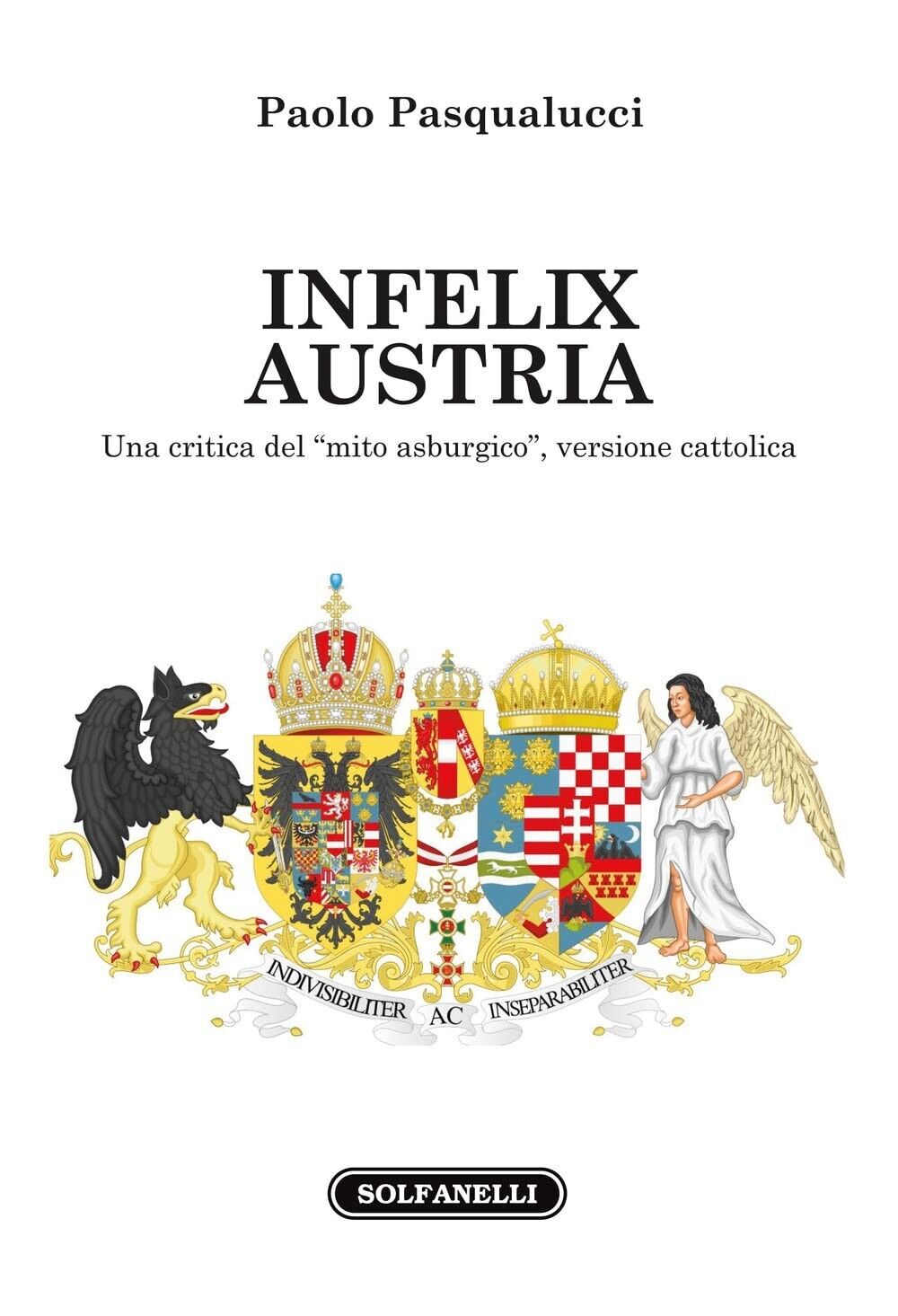 Infelix Austria. Una critica del ?mito asburgico?, versione cattolica di Paolo 