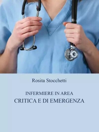 Infermiere in area critica e di emergenza di Rosita Stocchetti, 2023, Youcanp