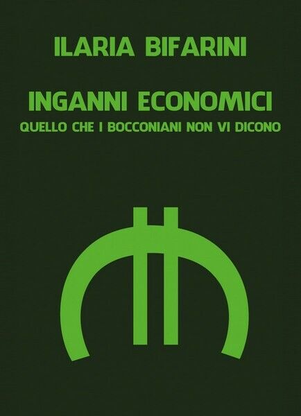 Inganni Economici  di Ilaria Bifarini,  2019,  Youcanprint - ER