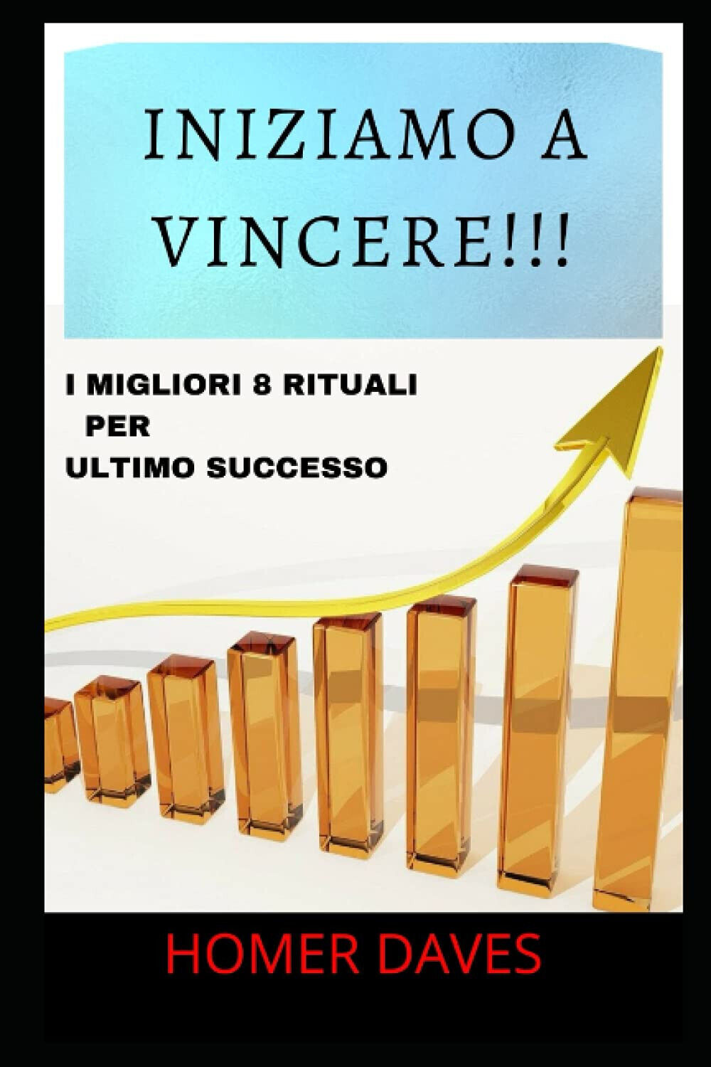 Iniziamo A Vincere - Homer Daves - Independently Published, 2021