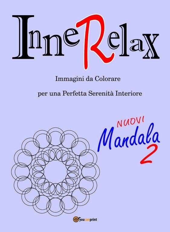 InneRelax - Mandala 2 - Immagini da Colorare per una Perfetta Serenit? Interiore