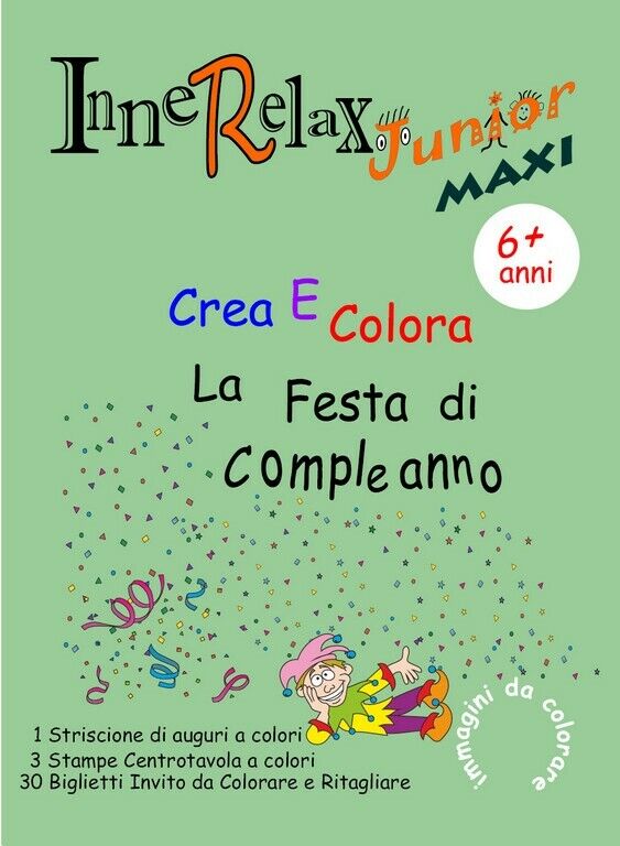 Innerelax Junior MAXI - Crea e Colora la Festa di Compleanno  di Roberto Roti,  