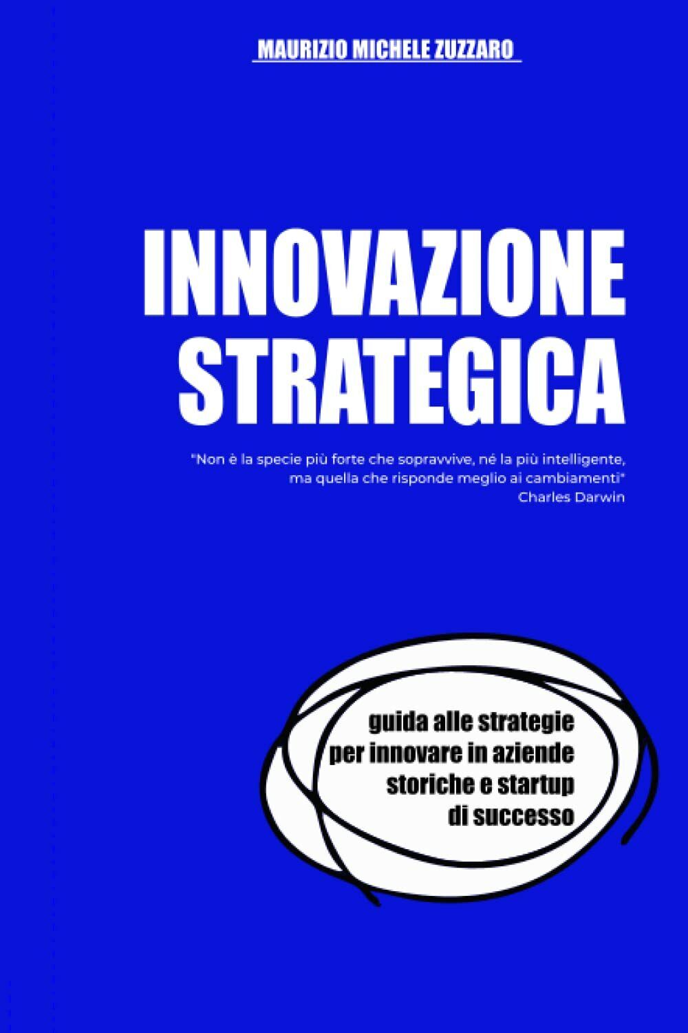 Innovazione Strategica: Guida alle strategie per innovare in aziende storiche e 