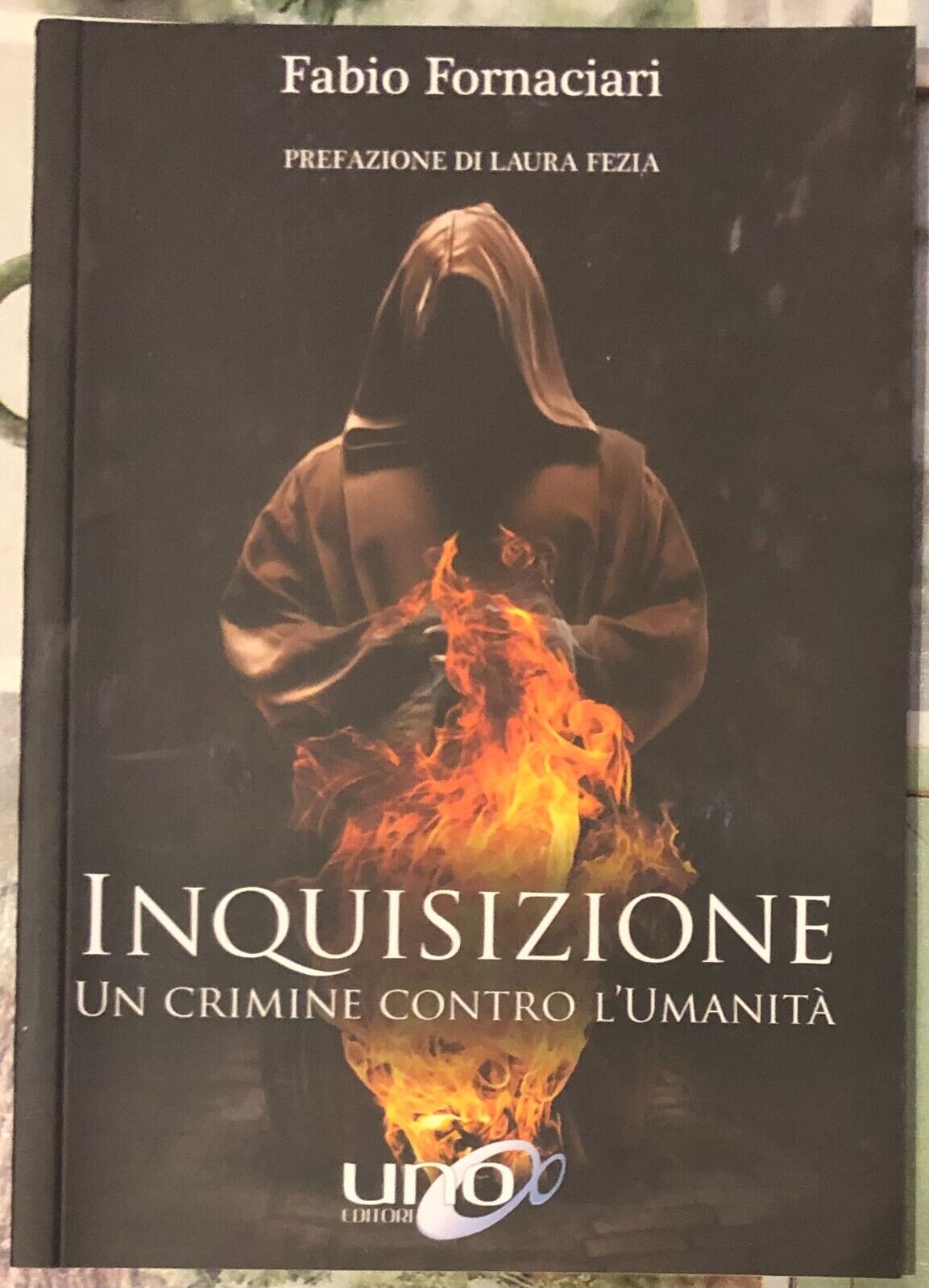  Inquisizione. Un crimine contro L'umanit?  di Fabio Fornaciari, 2018, Uno Edi