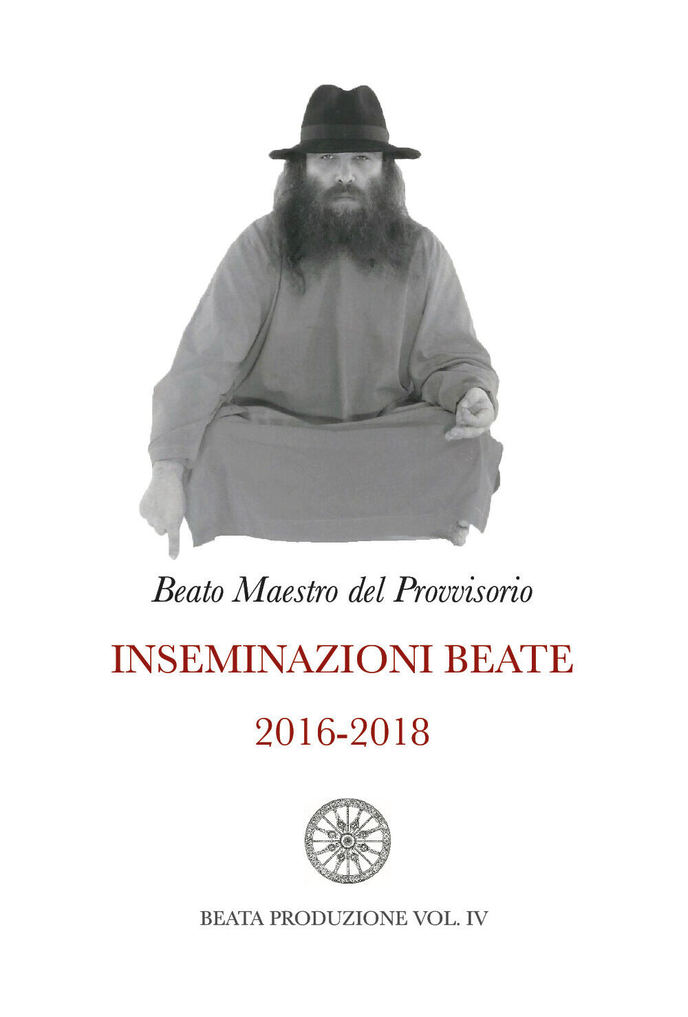 Inseminazioni Beate 2016-2018 VOL. IV di Beato Maestro Del Provvisorio,  2021,  