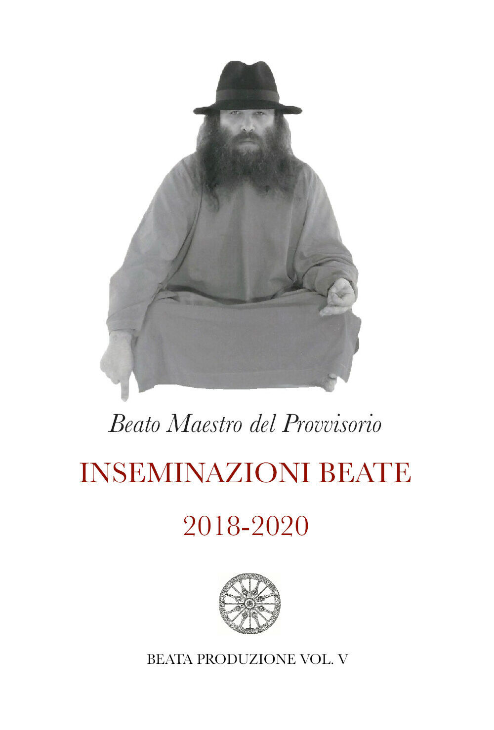 Inseminazioni beate 2018-2020 Vol. V di Beato Maestro Del Provvisorio,  2021,  Y