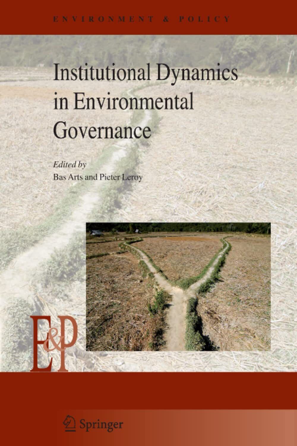 Institutional Dynamics in Environmental Governance - Bas Arts - Springer, 2010