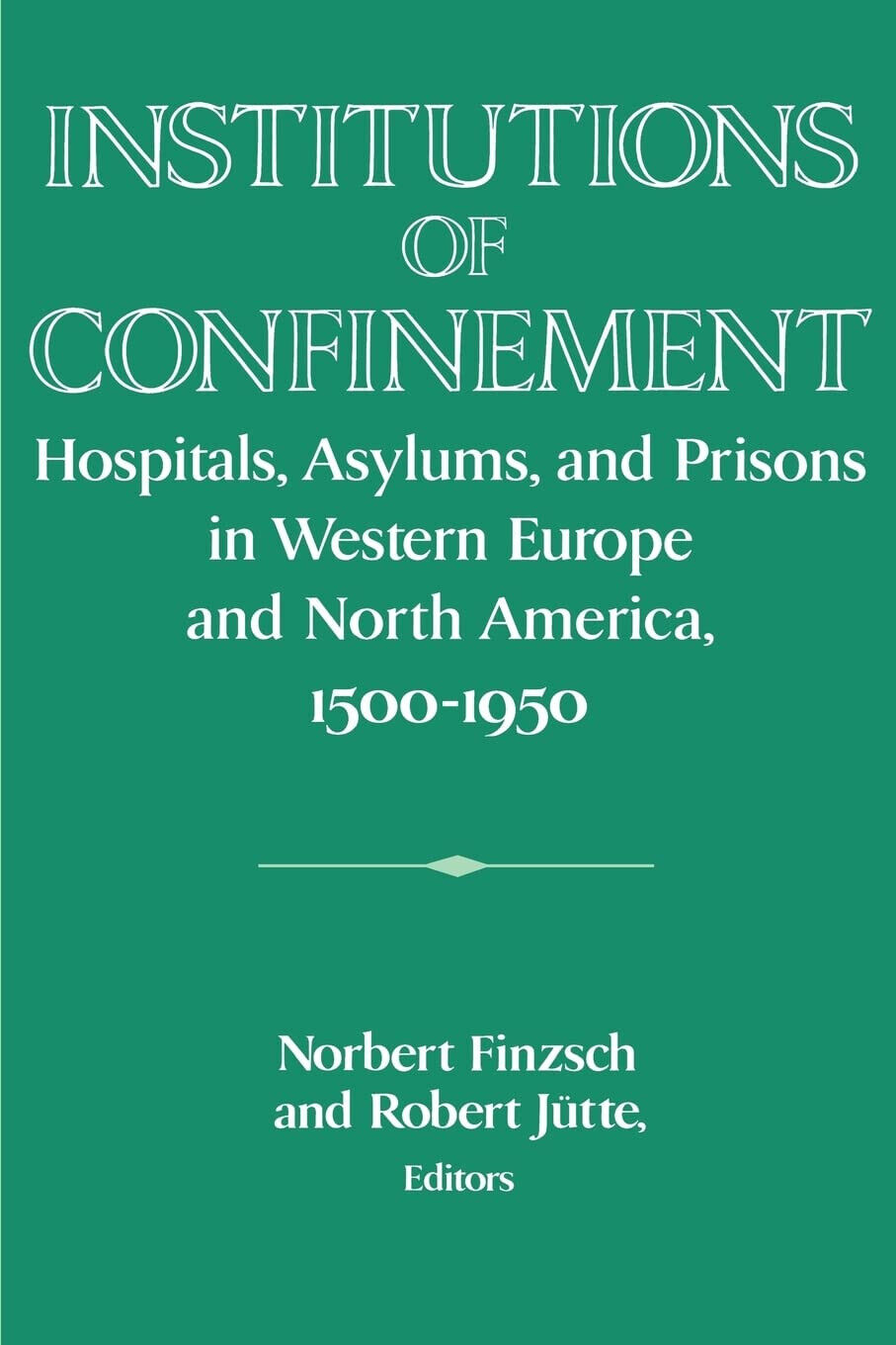 Institutions of Confinement - Norbert Finzsch - Cambridge, 2010