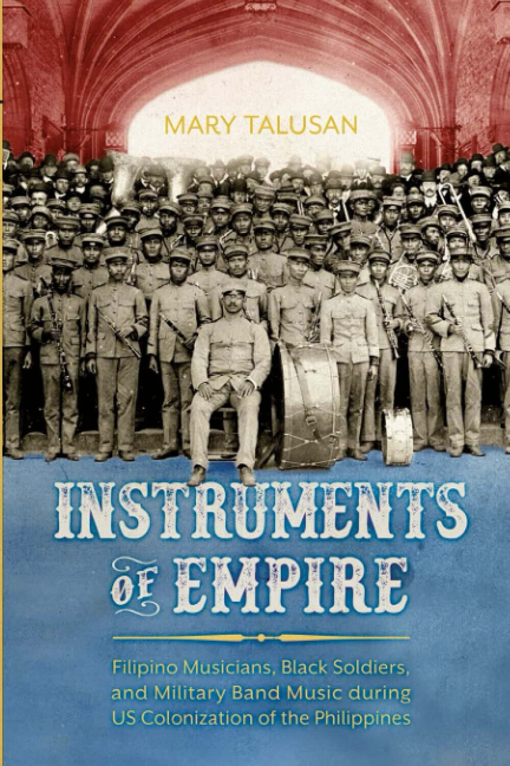 Instruments Of Empire - Mary Talusan - University Press Of Mississippi, 2021