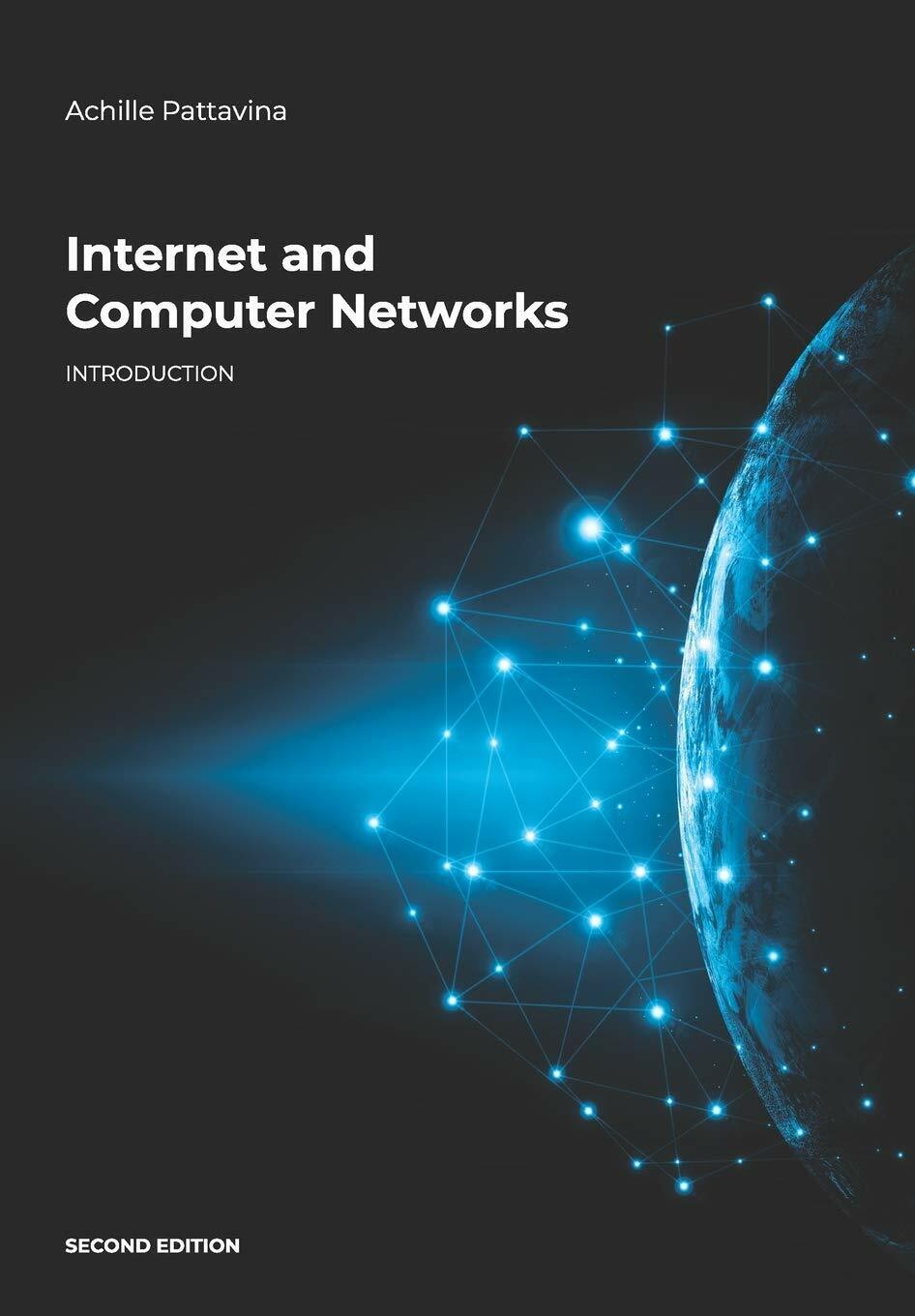 Internet and Computer Networks Introduction di Achille Pattavina,  2020,  Indipe